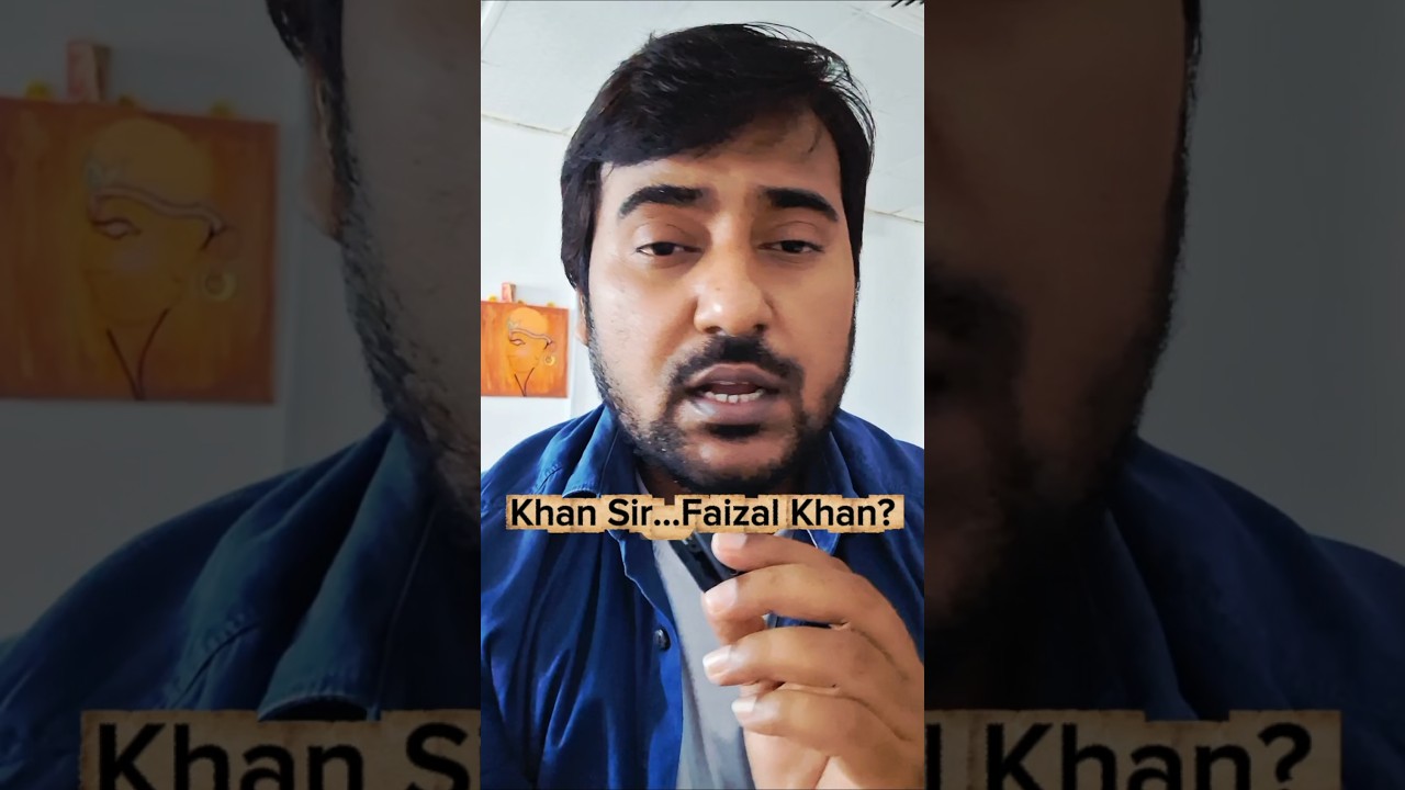 Khan sir....Faisal Khan?