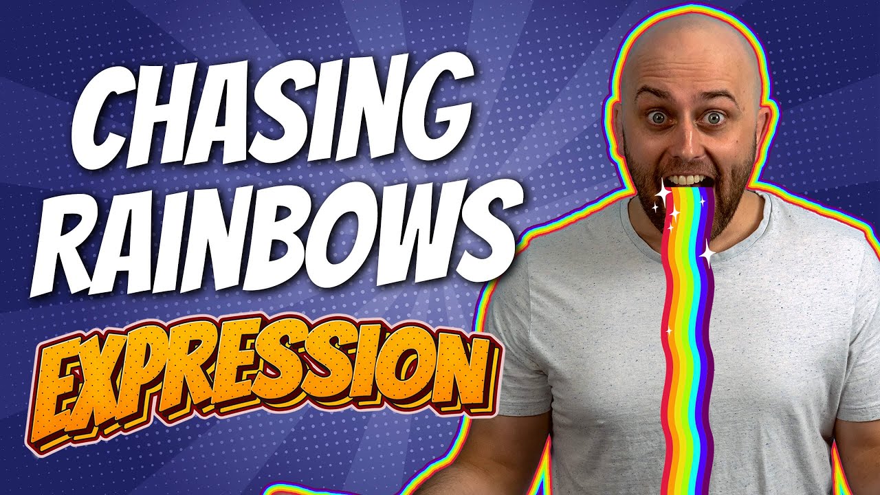 Expression: Chasing Rainbows