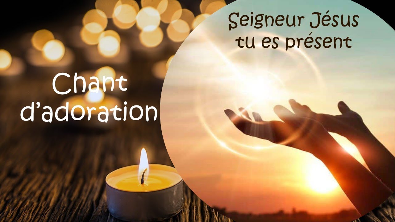 Seigneur jésus tu es présent