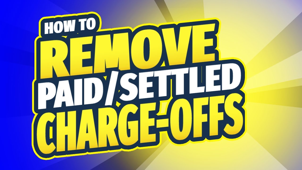 How to Remove Paid or Settled Charge-offs From a Credit Report