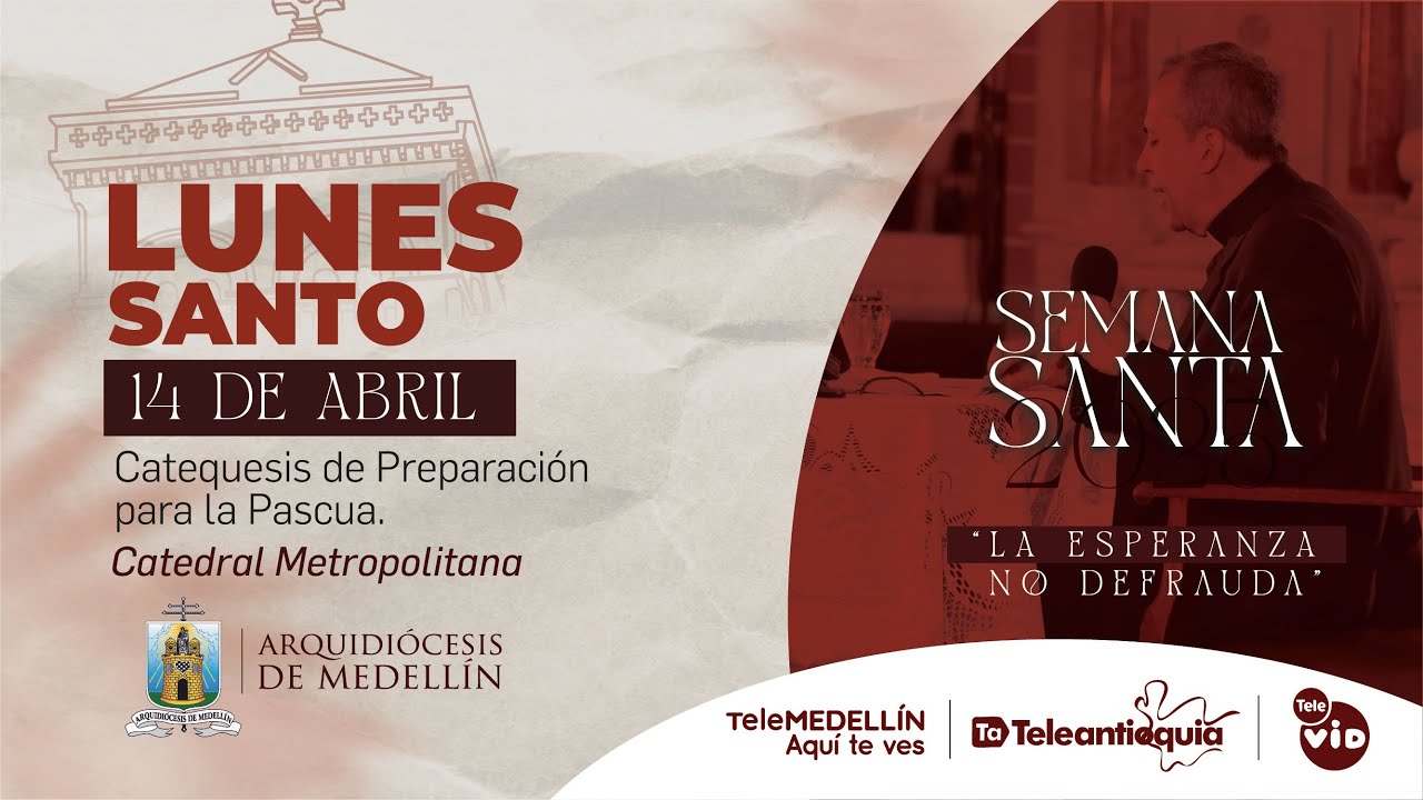 Lunes Santo - Catequesis - Semana Santa 2025 | Arquidiócesis de Medellín