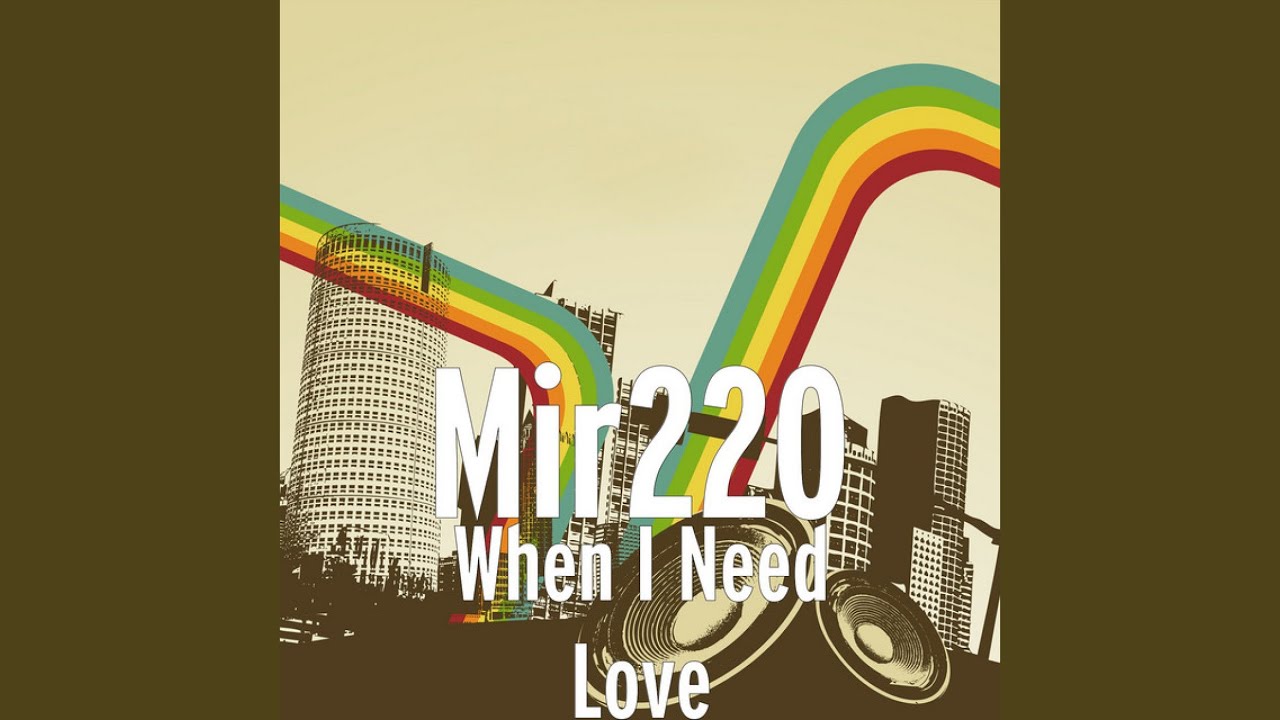 When I Need Love