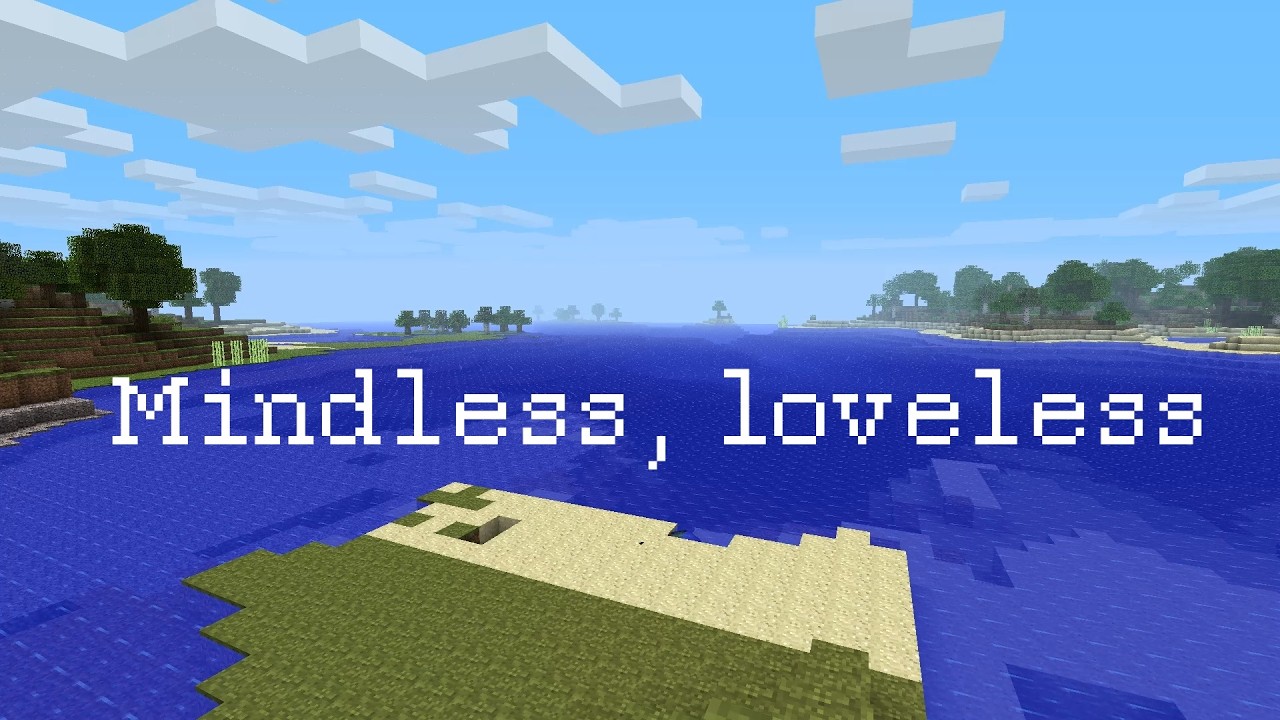 mindless, loveless