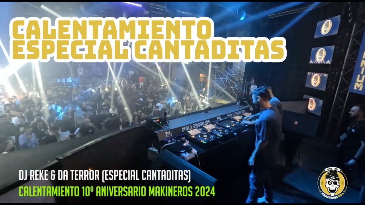 DJ REKE & DA TERROR CALENTAMIENTO 10º ANIVERSARIO MAKINEROS ESPECIAL CANTADITAS