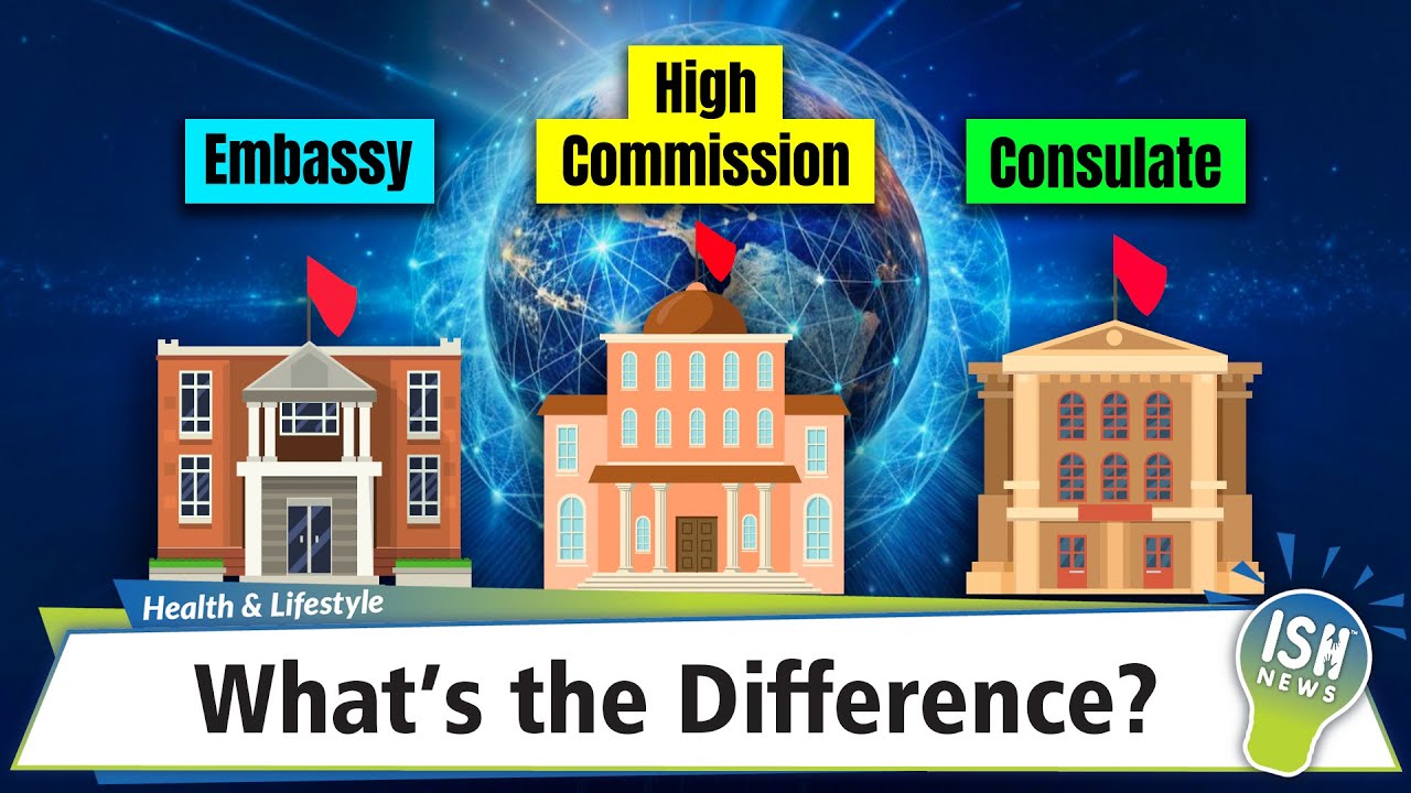 Embassy, High Commission & Consulate &ndash; What&rsquo;s the Difference? | ISH News