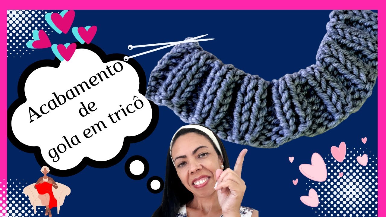 ARREMATE FLEXÍVEL EM TRICÔ - COMO FAZER ACABAMENTO DE GOLA EM TRICÔ PASSO A PASSO