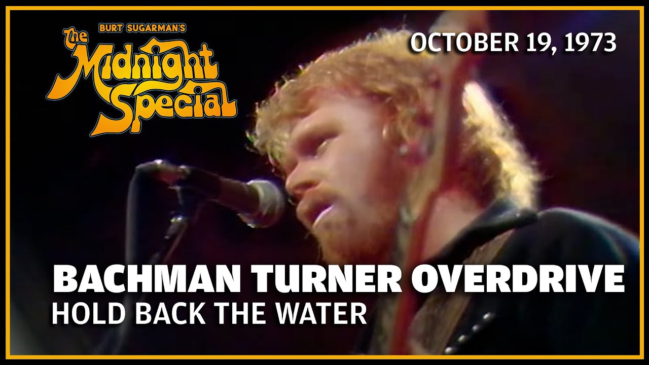 Hold Back The Water - Bachman Turner Overdrive | The Midnight Special