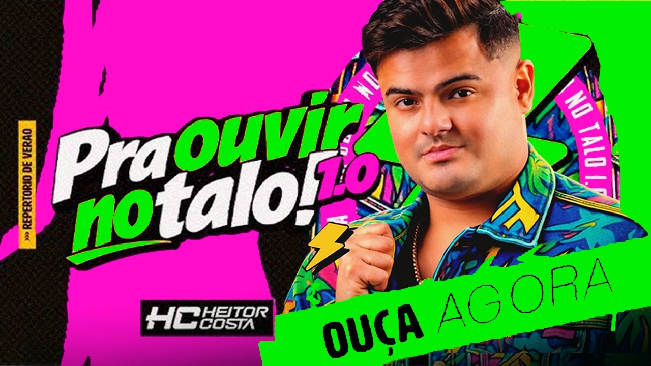 HEITOR COSTA PRA OUVIR NO TALO 1.0 - CD ATUALIZADO MÚSICAS NOVAS 2026 - ARROCHA PRA PAREDÃO