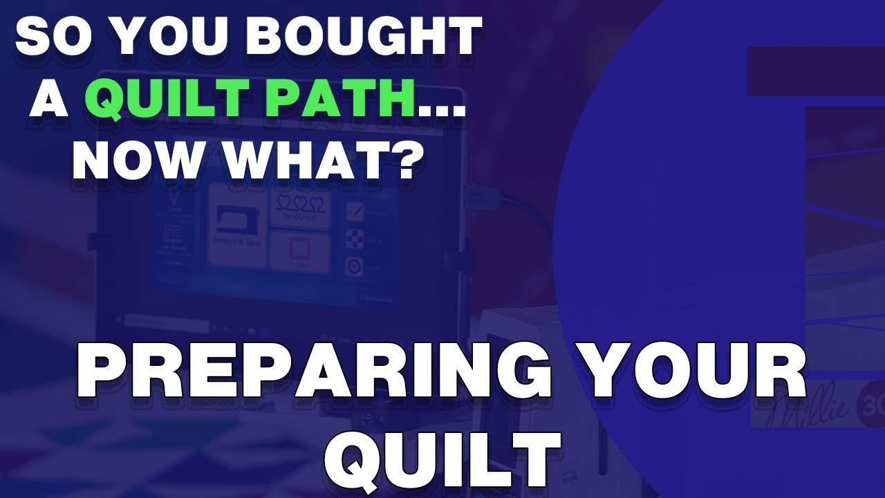 Preparing Your Quilt: So You Bought a Quilt Path... Now What?