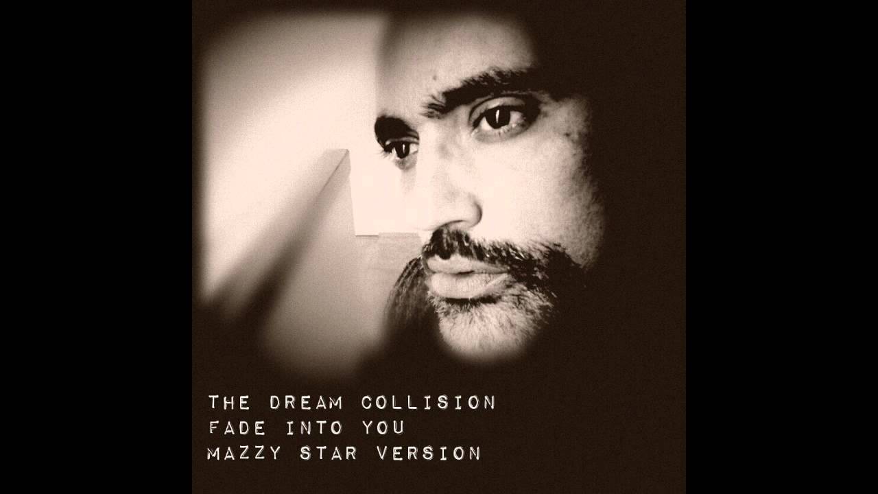The Dream Collision - Fade Into You (Mazzy Star version)