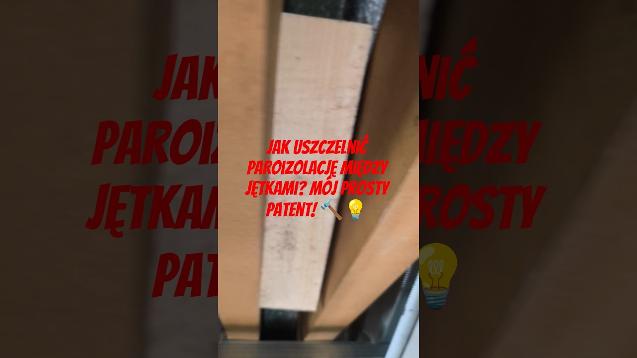 Jak uszczelnić paroizolację między jętkami? M&oacute;j prosty patent! 🔨💡