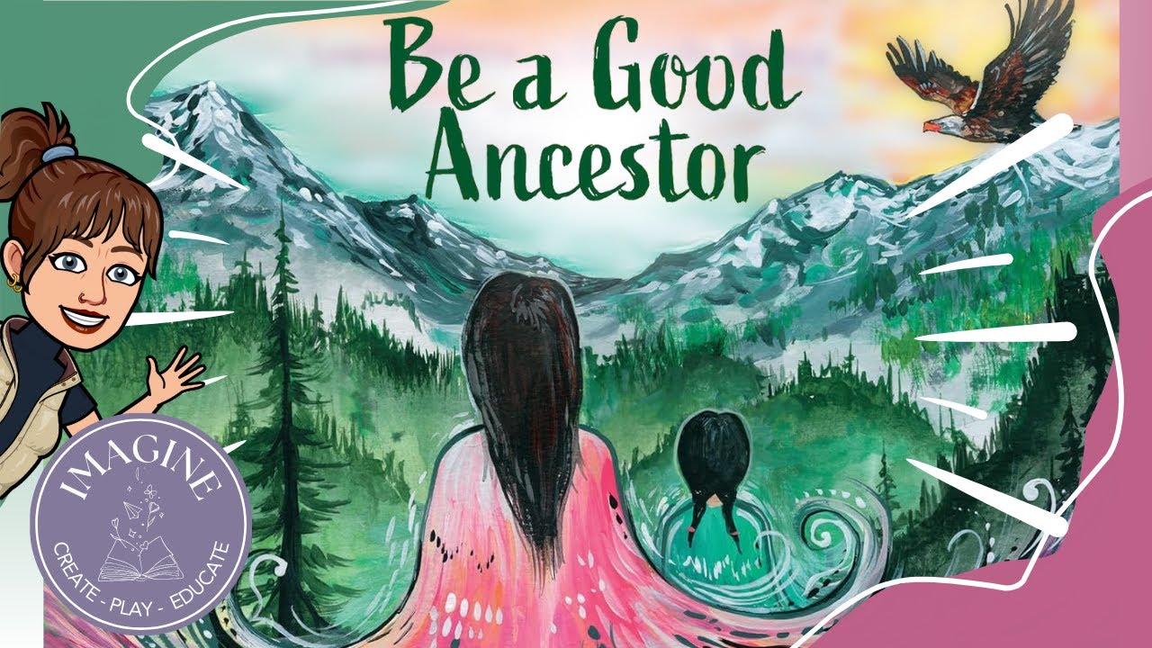 Be a Good Ancestor 🌄 (read aloud children's book)