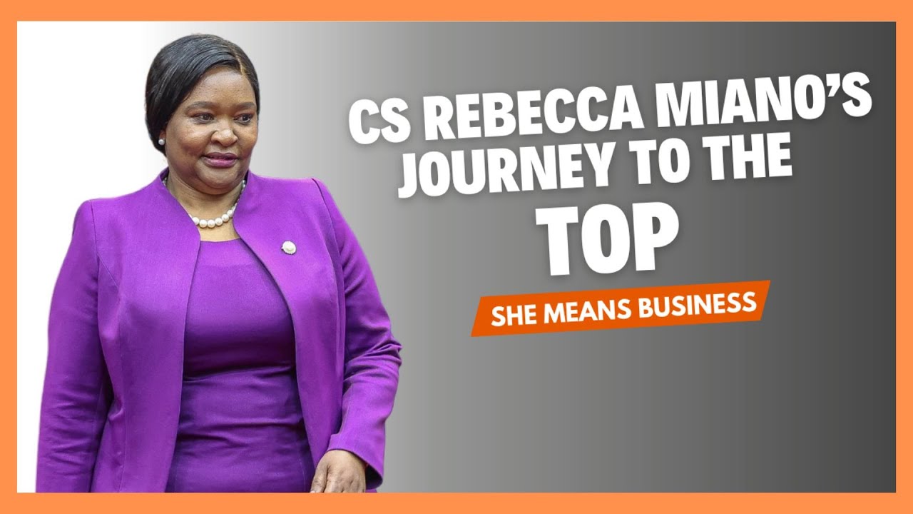 SHE MEANS BUSINESS | How CS Rebecca Miano rose to the top and has managed to stay in power