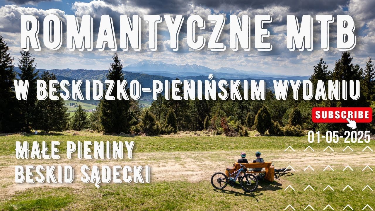 Romantyczne MTB w Beskidzko - Pienińskim wydaniu | Widokowa i przyjemna trasa | Beskidy | Pieniny