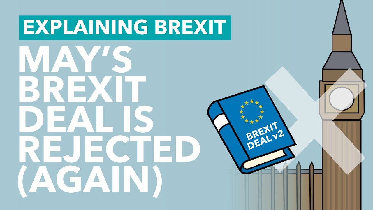 May's Brexit Deal Rejected by MPs, Again - Brexit Explained