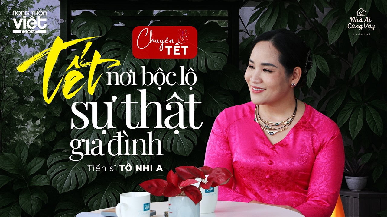 Tết - nơi bộc lộ sự thật gia đình | TS Tô Nhi A | #nhaaicungvay44