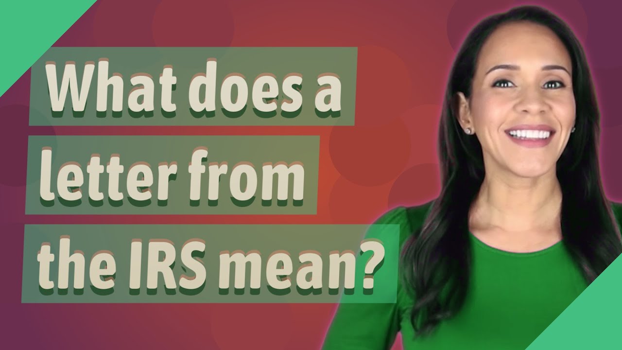 What does a letter from the IRS mean?