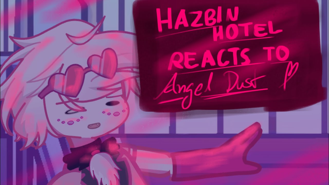 Hazbin Hotel react to Angel Dust (1/3 HuskerDust reaction) — Gacha Life 2 Reaction — 2x