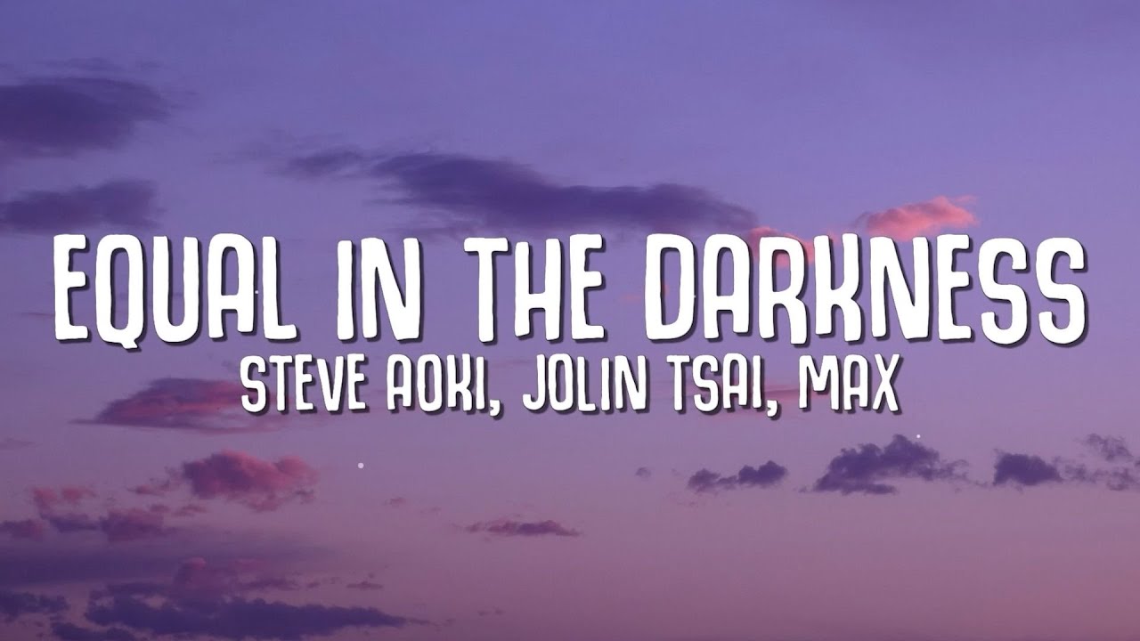 Steve Aoki, Jolin Tsai & MAX - Equal In The Darkness (Lyrics)