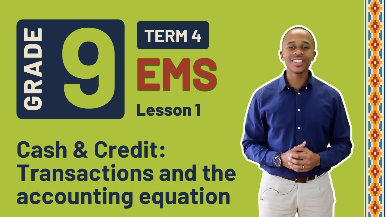 Gr9 EMS: Fin. Lit. | Term 4 | Lesson 1 | Cash & Credit: Transactions and the accounting equation.