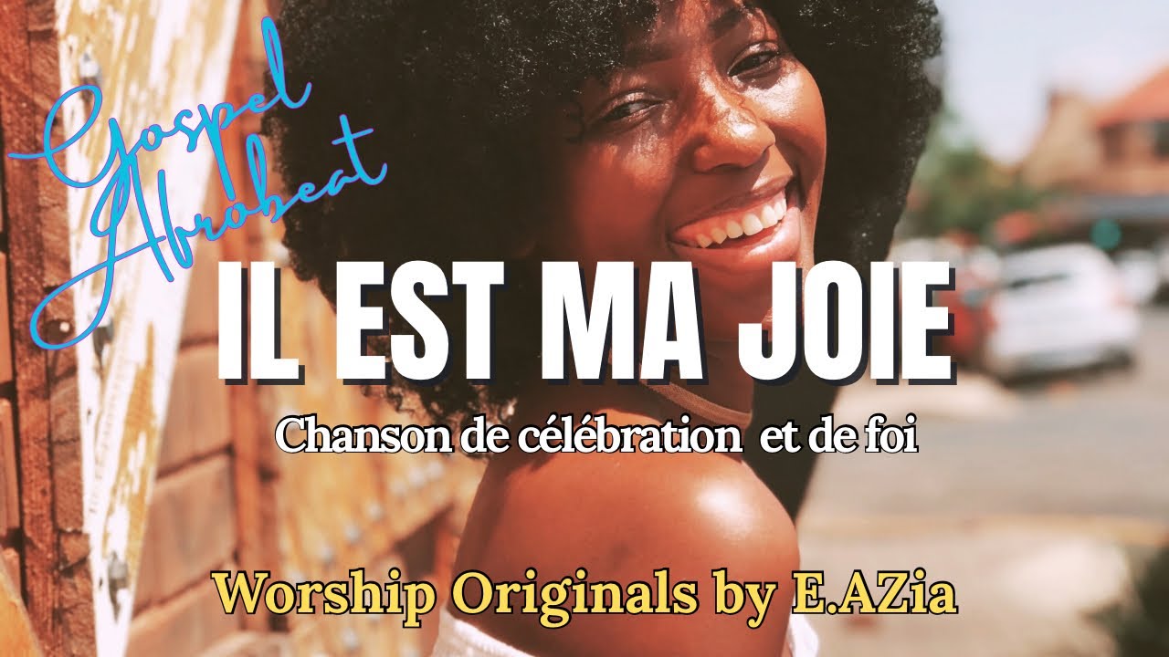 🎶Il est ma joie | [Original song] Chanson de c&eacute;l&eacute;bration et de foi | Musique chr&eacute;tienne afrobeat 🔥