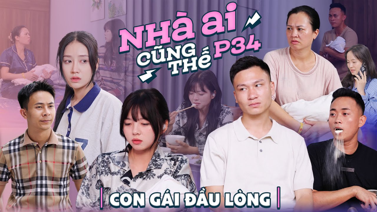 CON GÁI ĐẦU LÒNG | Nhà Ai Cũng Thế Phần 34 | Phim Tâm Lý Tình Cảm Gãy TV