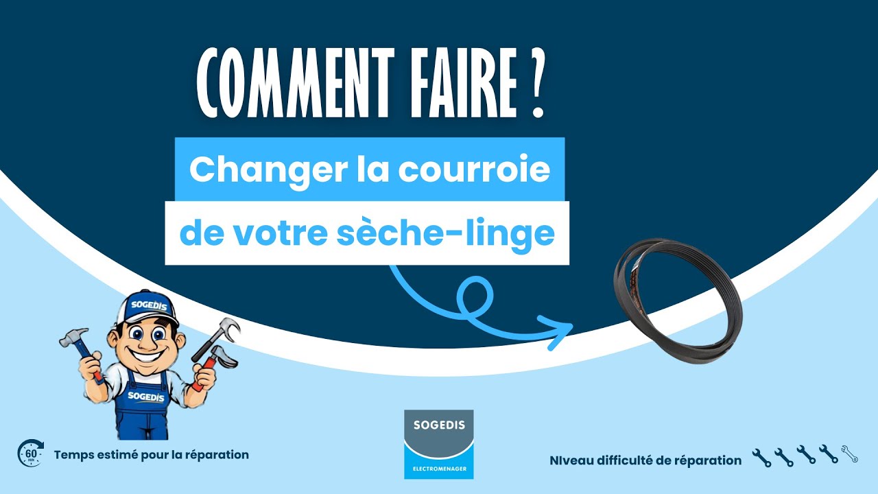 Changer la courroie de votre sèche-linge – Tutoriel réparation complet | Sogedis
