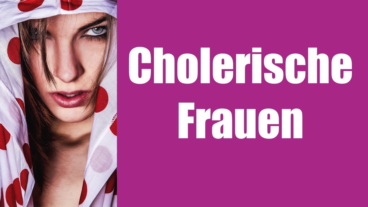 Cholerische Frauen - ihre Potenziale #Typenlehre #Choleriker