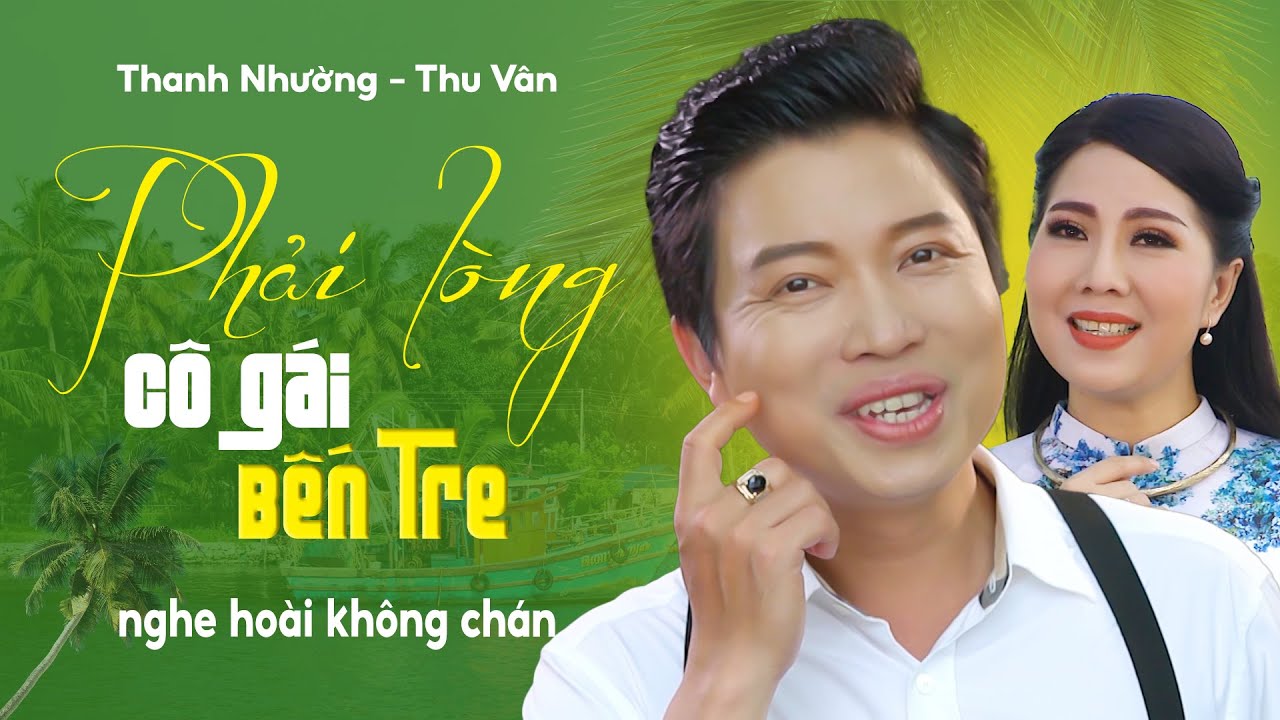 Ca Cổ Quê Hương Hơi Dài Nghe Hoài Không Chán ❤️ Phải Lòng Cô Gái Bến Tre - Thanh Nhường Thu Vân
