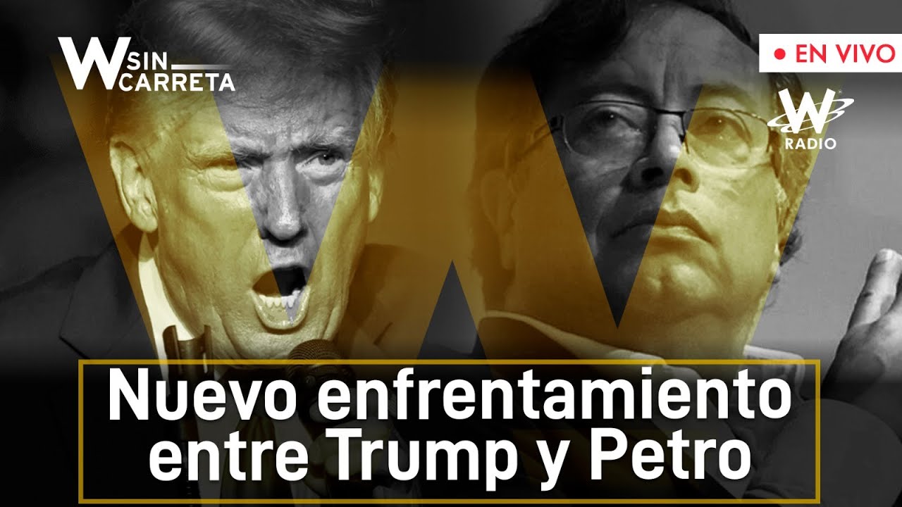 Nuevo enfrentamiento entre Trump y Petro | W Sin Carreta