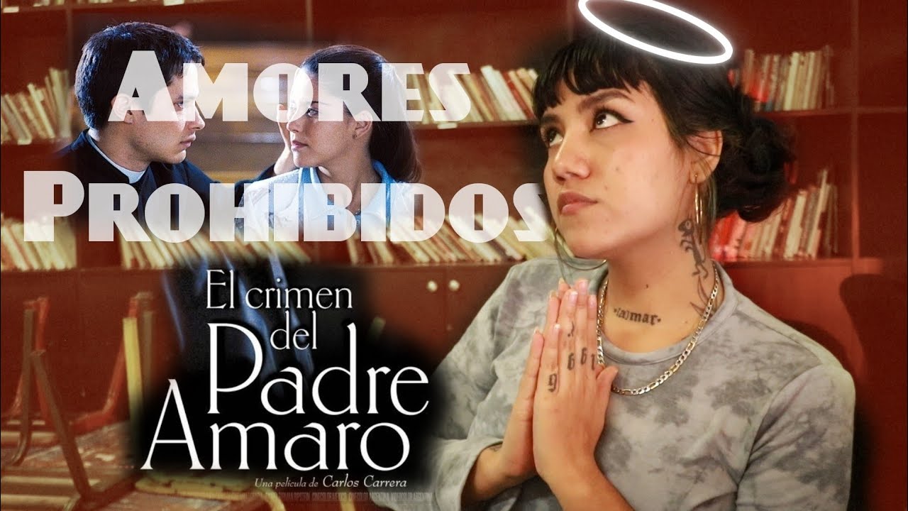 El crimen del Padre Amaro (2002) - Corrupci0n de la Iglesia y amores prohibidos. (Análisis/resumen)