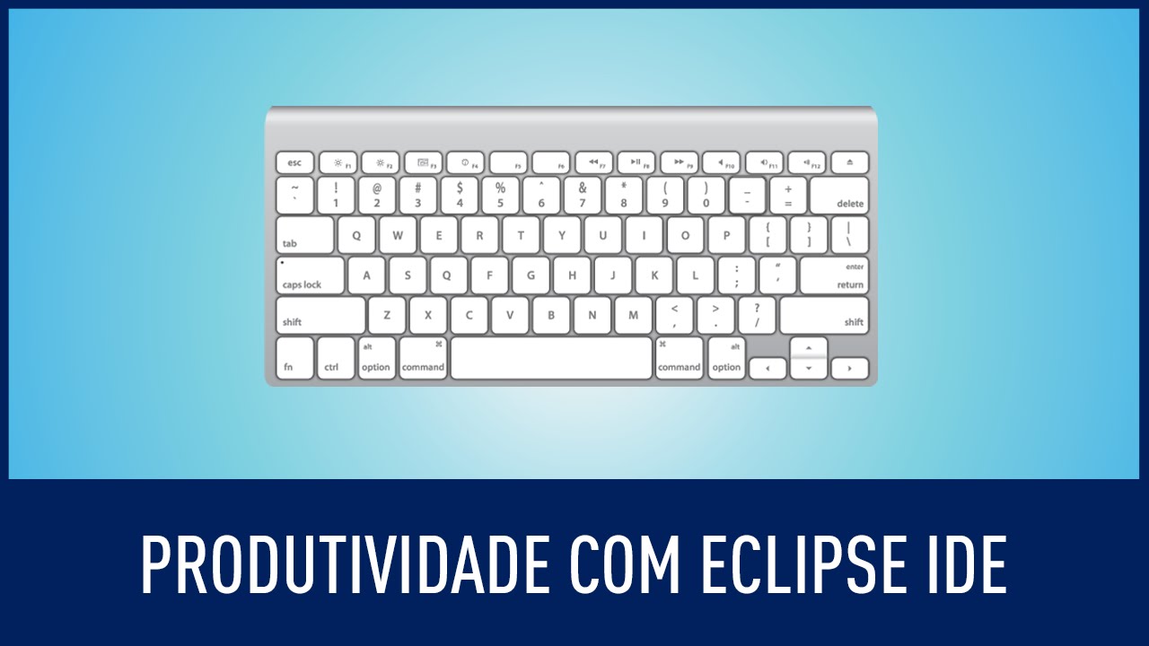 Atalhos e configurações para ganhar produtividade com Eclipse
