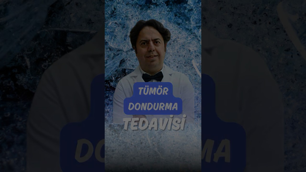 Kriyoablasyon tedavisi (T&uuml;m&ouml;r dondurma y&ouml;ntemi)
