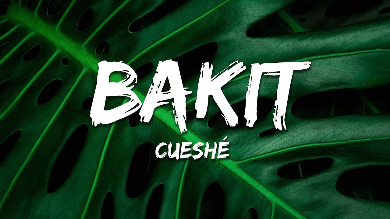 Cueshé - Bakit? (Lyrics)