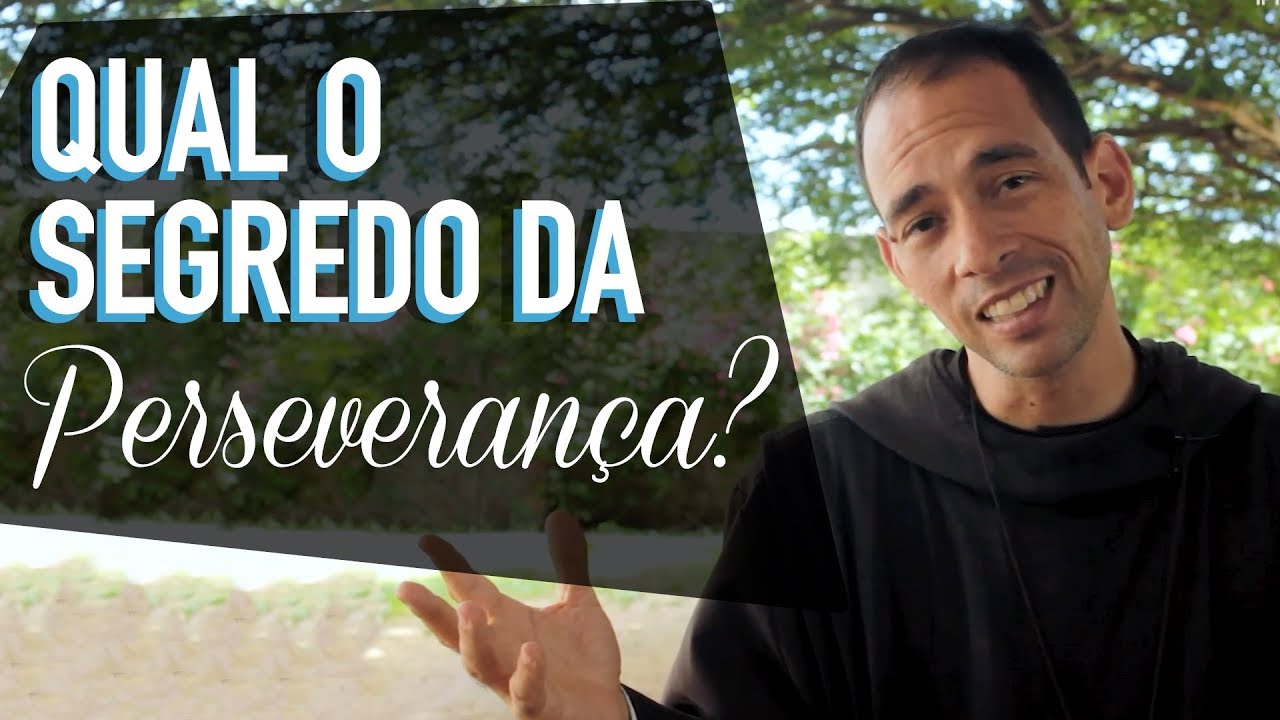 O Segredo da Perseverança | Instituto Hesed