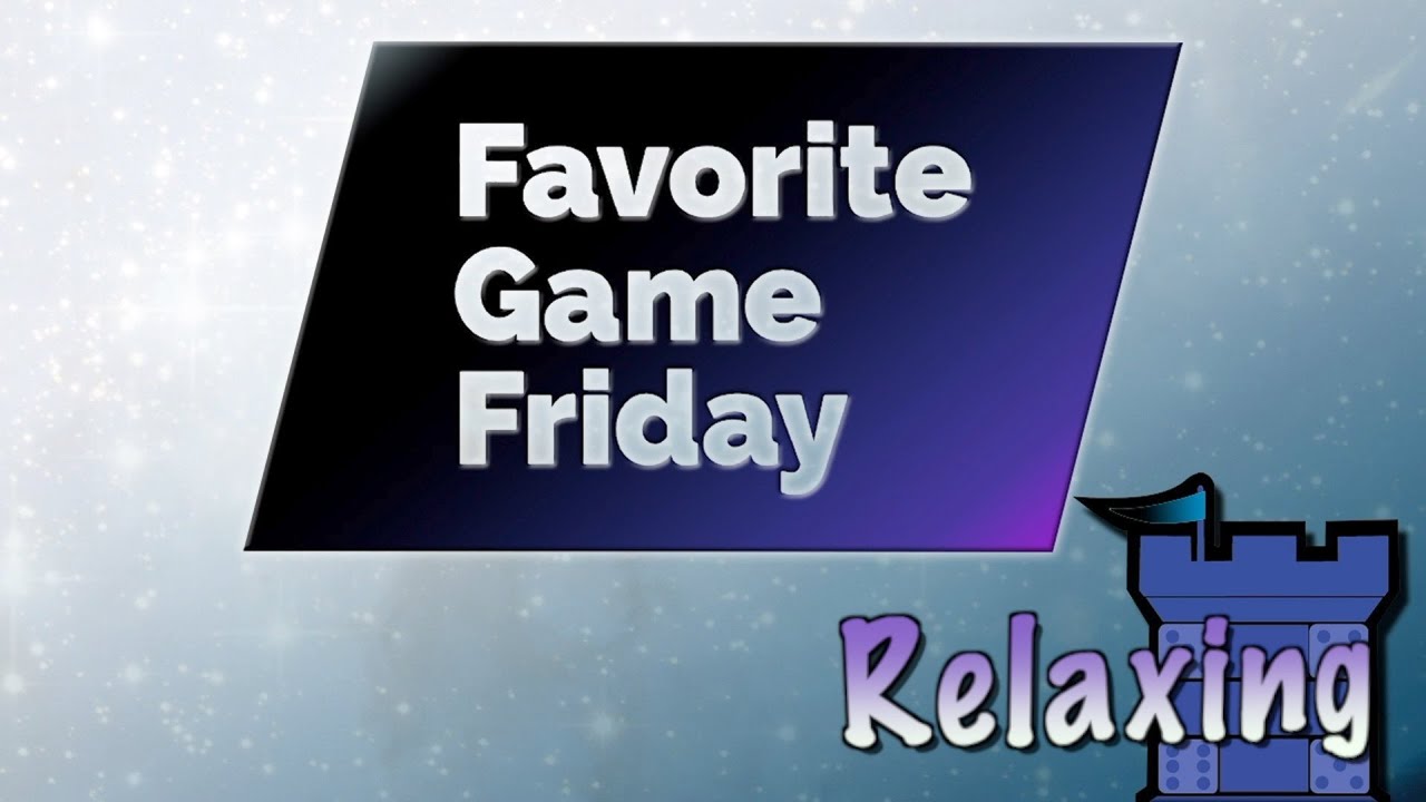 Favorite Game Friday Relaxing