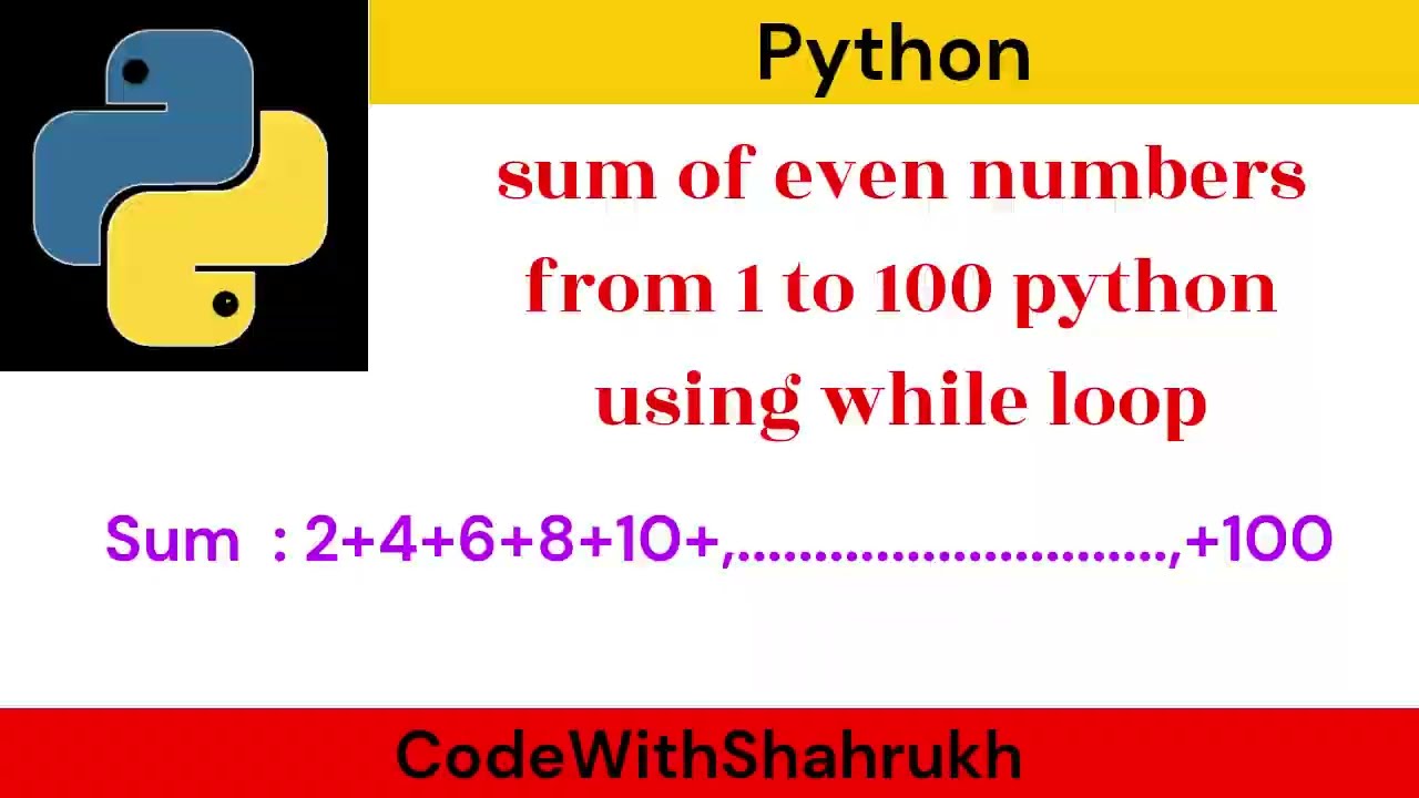 sum of even numbers from 1 to 100 python using while loop.