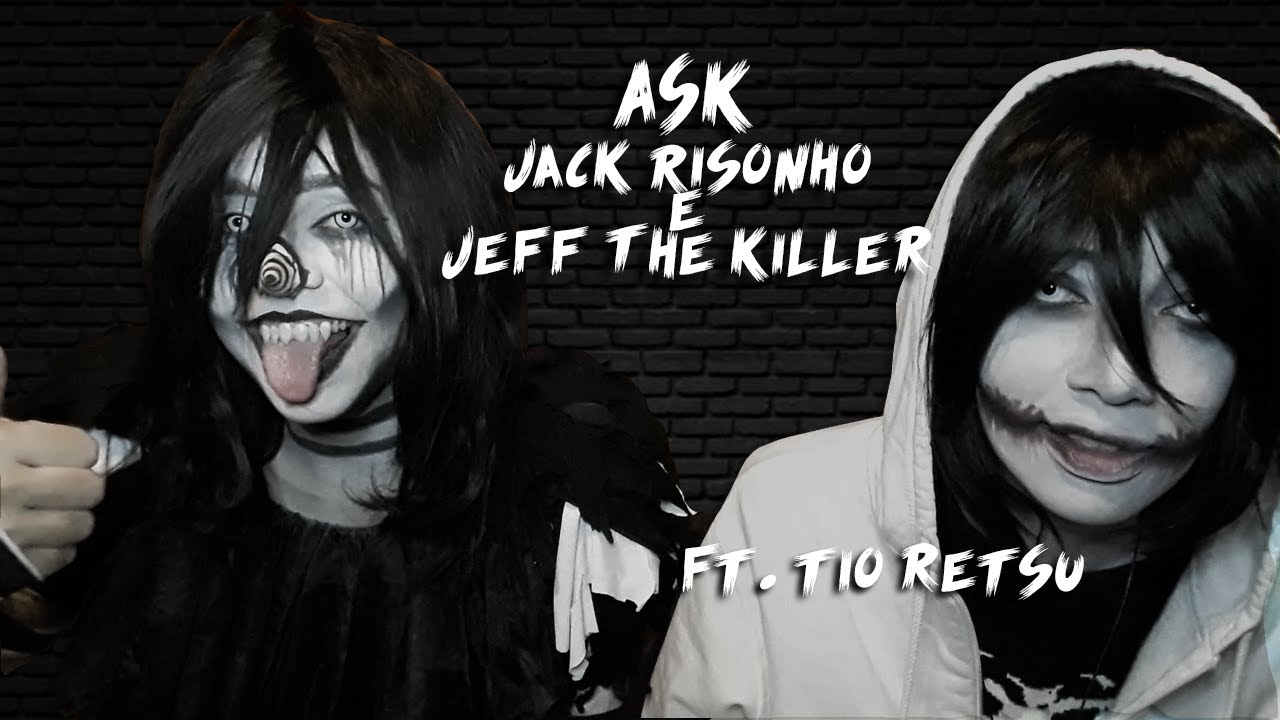 ASK - Jack Risonho & Jeff The Killer