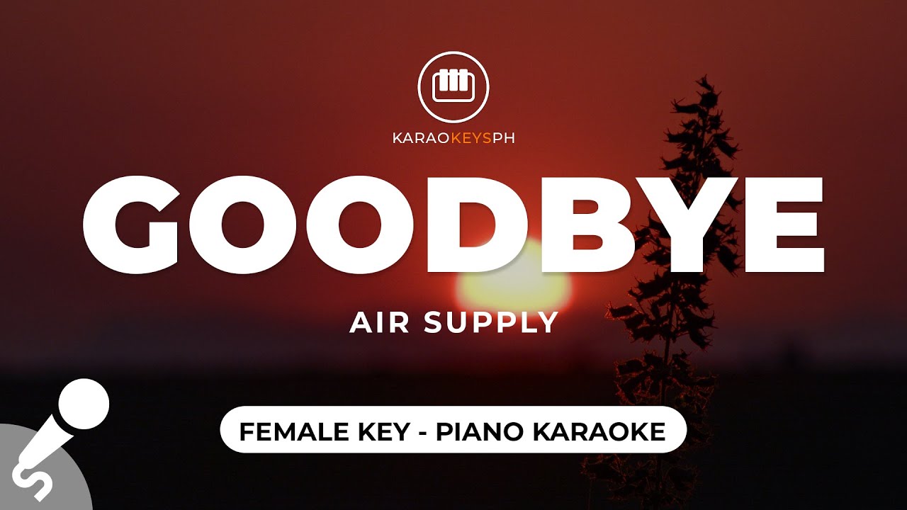 Goodbye - Air Supply (Female Key - Piano Karaoke)