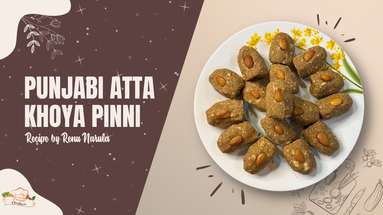 Punjabi Atta Khoya Pinni Recipe | Aate Ke Ladoo | Atta Pinni| Traditional Punjabi Atta Khoya Pinni