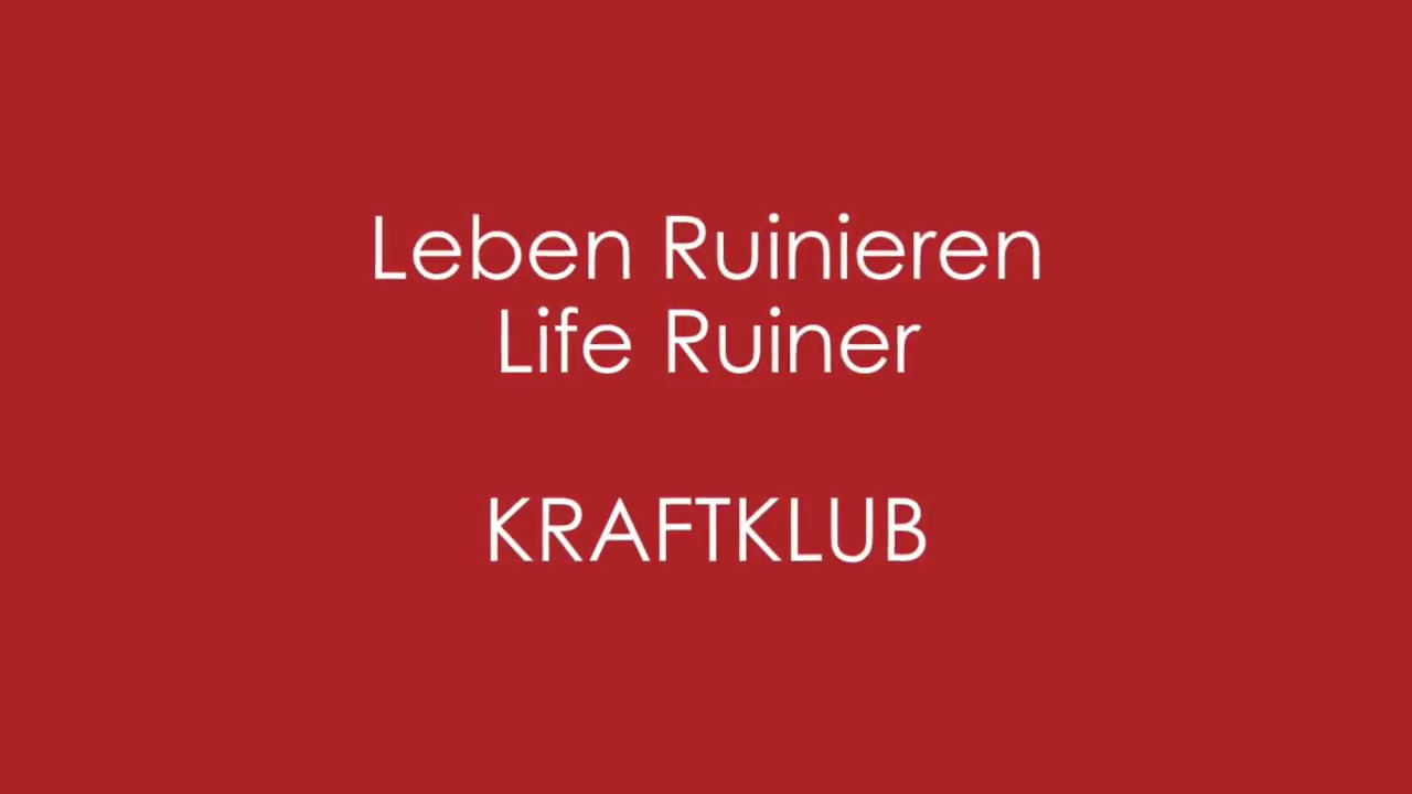 Leben Ruinieren - KRAFTKLUB - English + German Lyrics