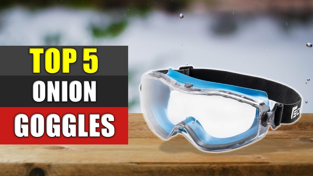 Onion Goggles : Top 5 Best Onion Goggles 2022