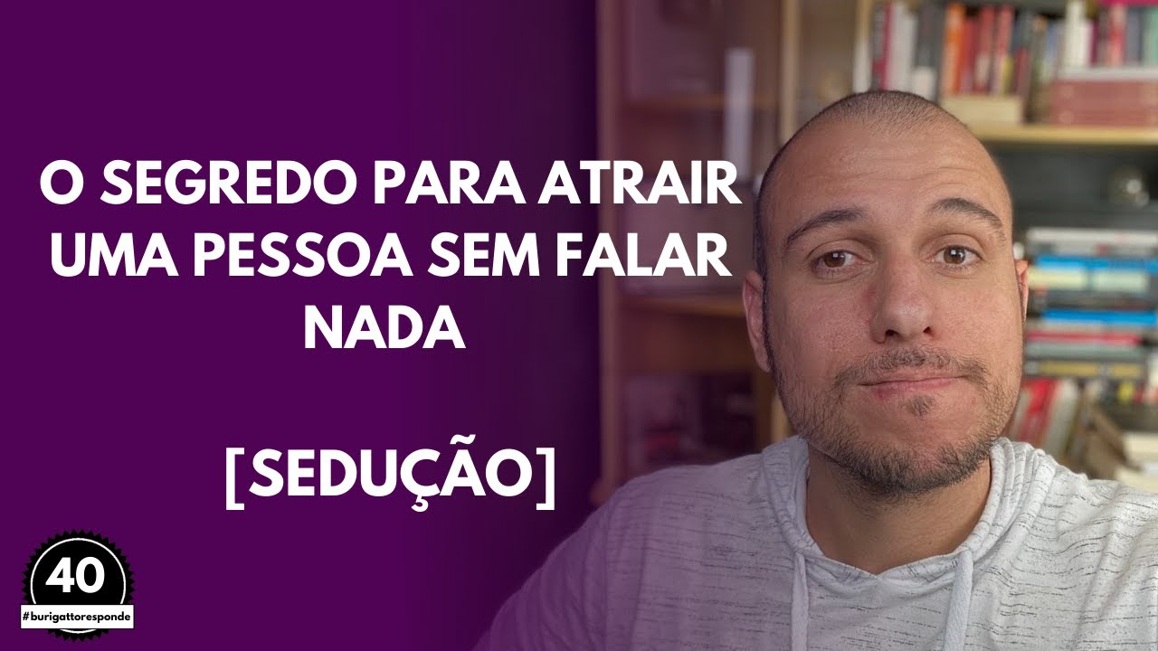 O SEGREDO Para Atrair uma Pessoa Sem Falar NADA [Sedução]