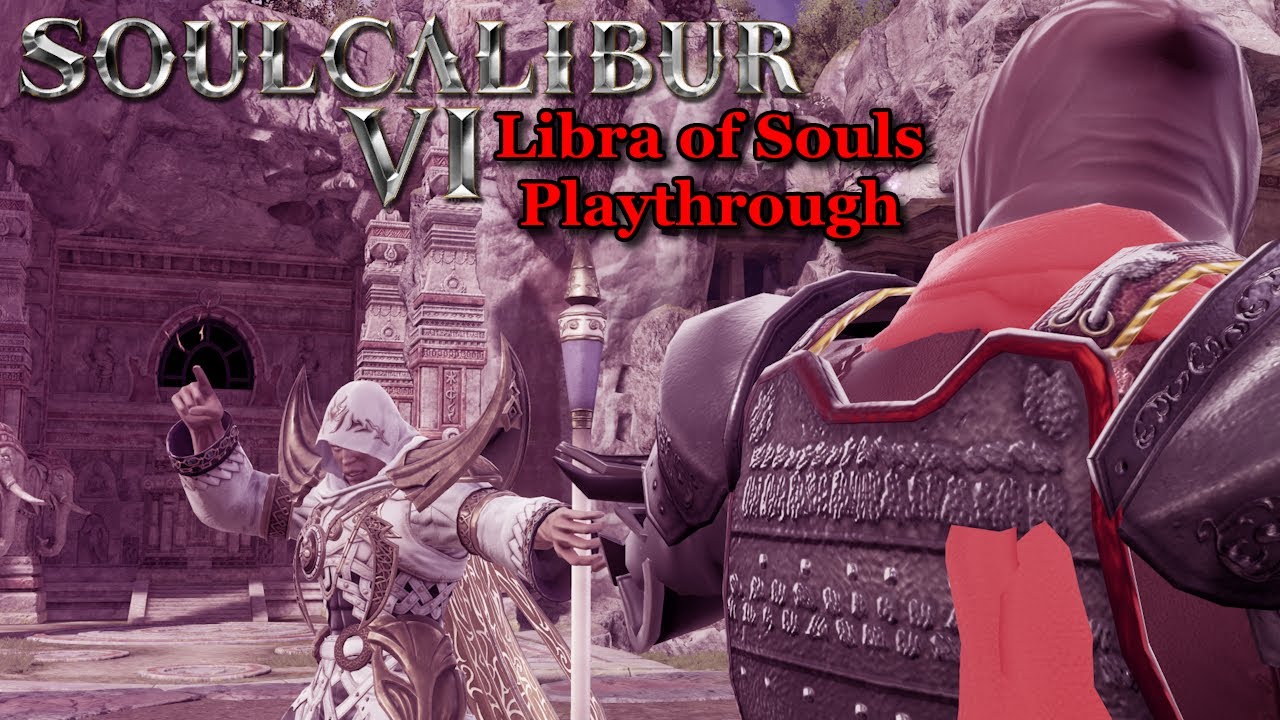 Soul Calibur 6 - Libra of Souls Playthrough Part 1: Revisiting or Rebooting?