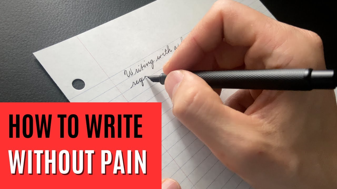 How to write without pain (UPDATED & EXPANDED)
