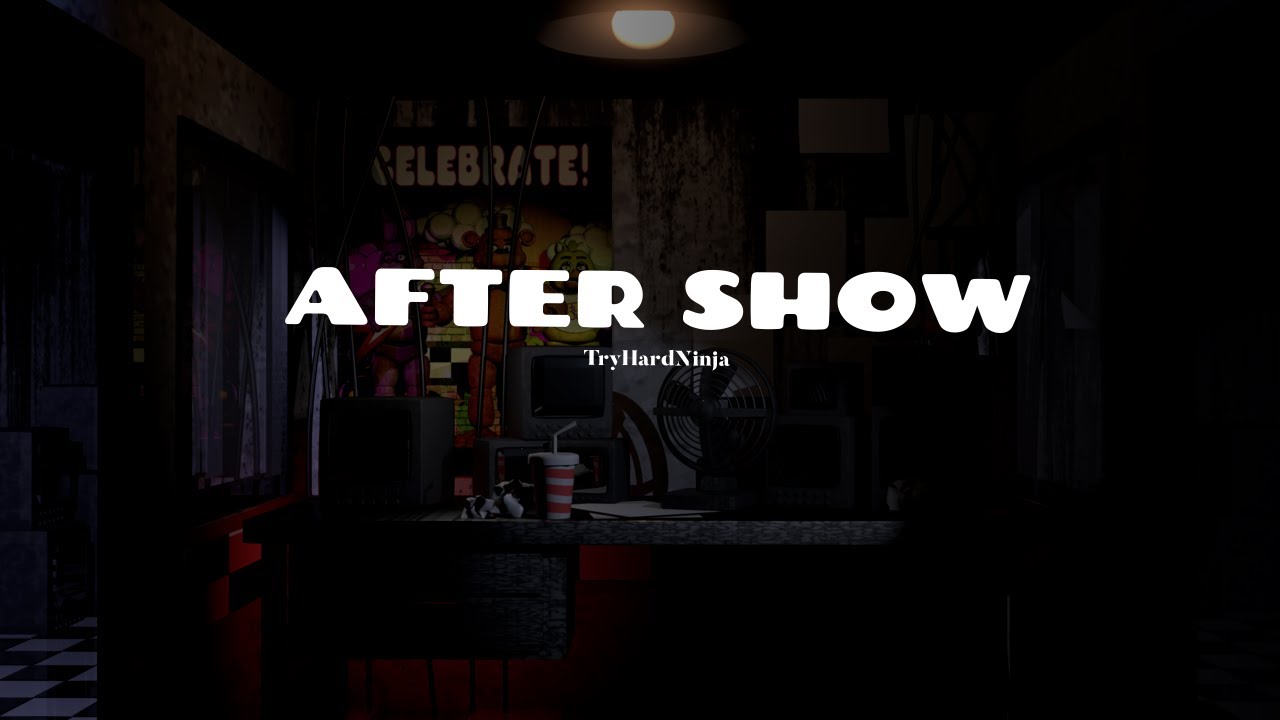 (FNAF SONG) After Show Ft. TryHardNinja - Full song lyrics