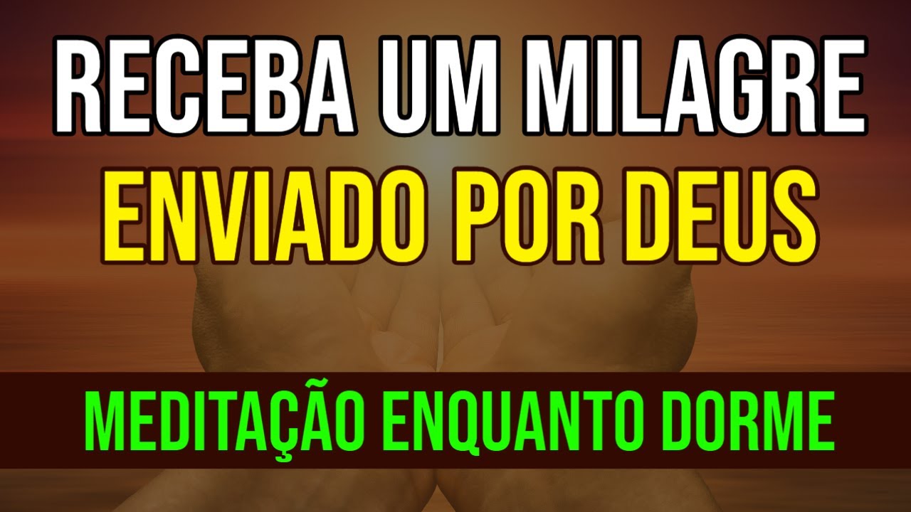 PEÇA UM MILAGRE A DEUS | MEDITAÇÃO ENQUANTO DORME