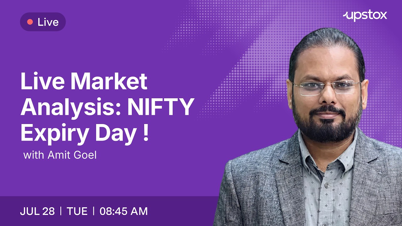 🔴 Live Market Analysis: NIFTY Expiry Day | 28th July 8:45AM | Amit Goel | Upstox
