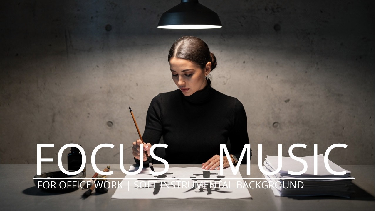 Focus Music for Office Work | Soft Instrumental Background