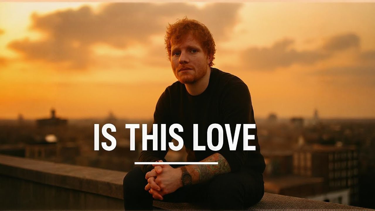 Ed Sheeran - Is This Love? | Emotional Love Song  2026